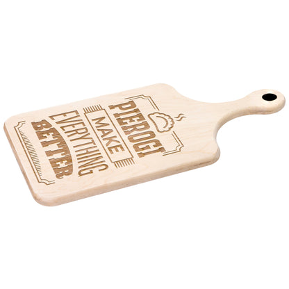 Pierogi Make Everything Better Hardwood Paddle Cutting Board