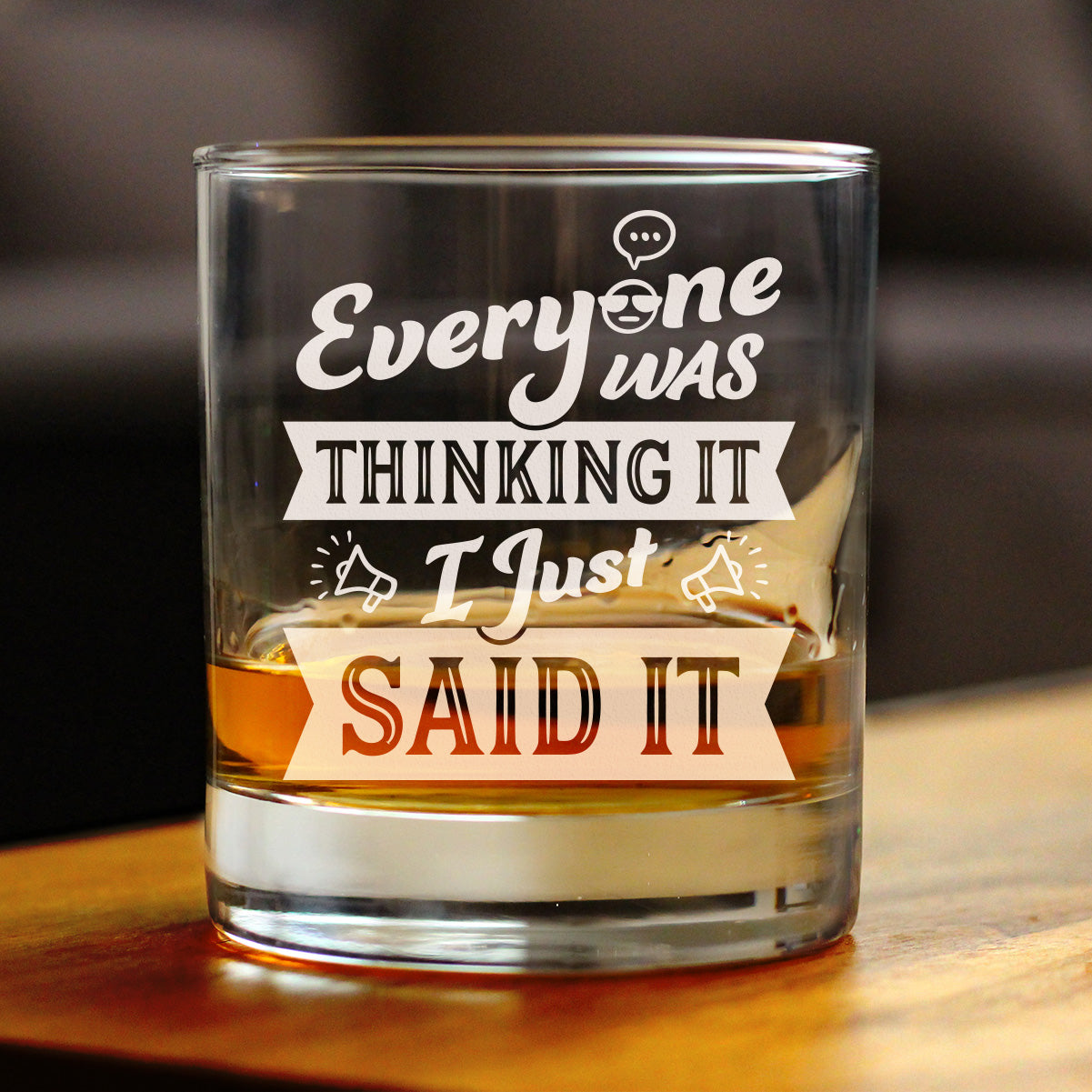 Everyone Was Thinking It - Whiskey Rocks Glass - Funny Sarcasm Gifts for Men and Women - 10.25 oz Glasses