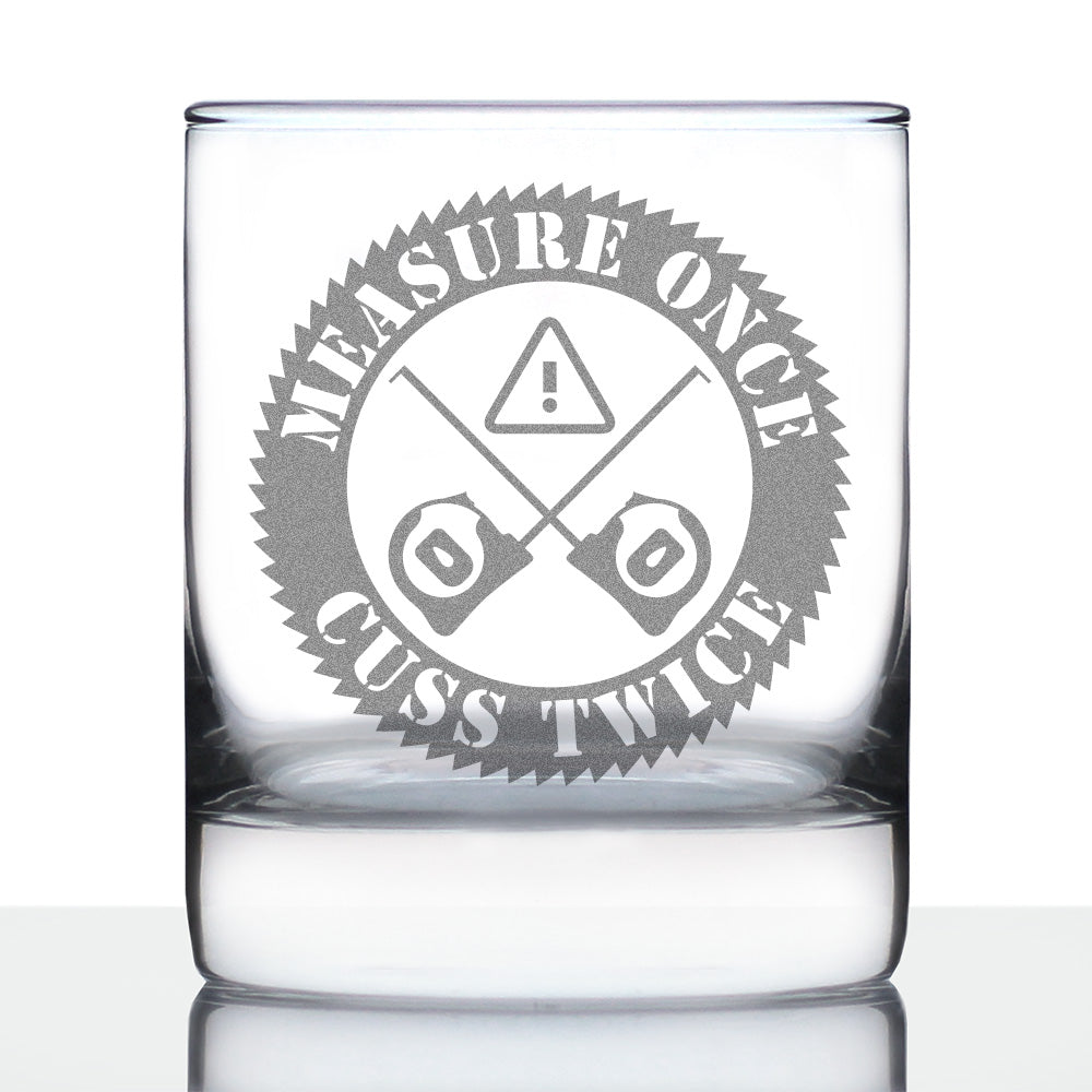 Measure Once Cuss Twice - Whiskey Rocks Glass - Best Gifts for Woodworkers, Construction Workers & Handy Man - 10.25 oz Glasses
