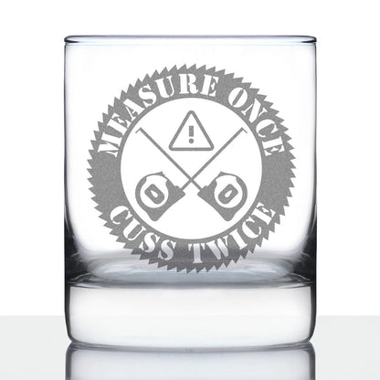 Measure Once Cuss Twice - Whiskey Rocks Glass - Best Gifts for Woodworkers, Construction Workers & Handy Man - 10.25 oz Glasses