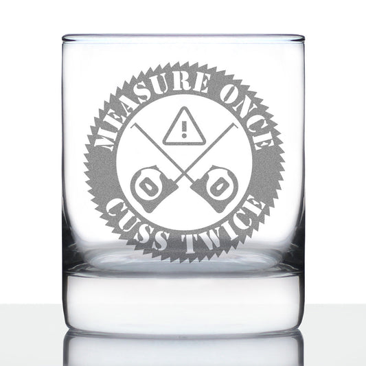 Measure Once Cuss Twice - Whiskey Rocks Glass - Best Gifts for Woodworkers, Construction Workers & Handy Man - 10.25 oz Glasses
