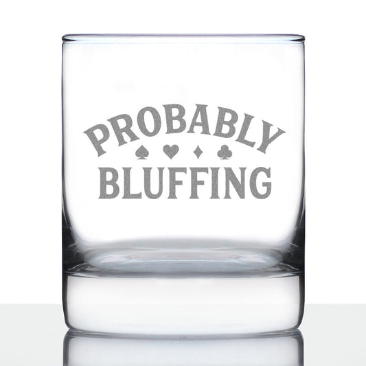 Probably Bluffing Engraved Rocks Glass Quality Gifts for Poker Players Weighted Whiskey Glasses - 10.25 oz