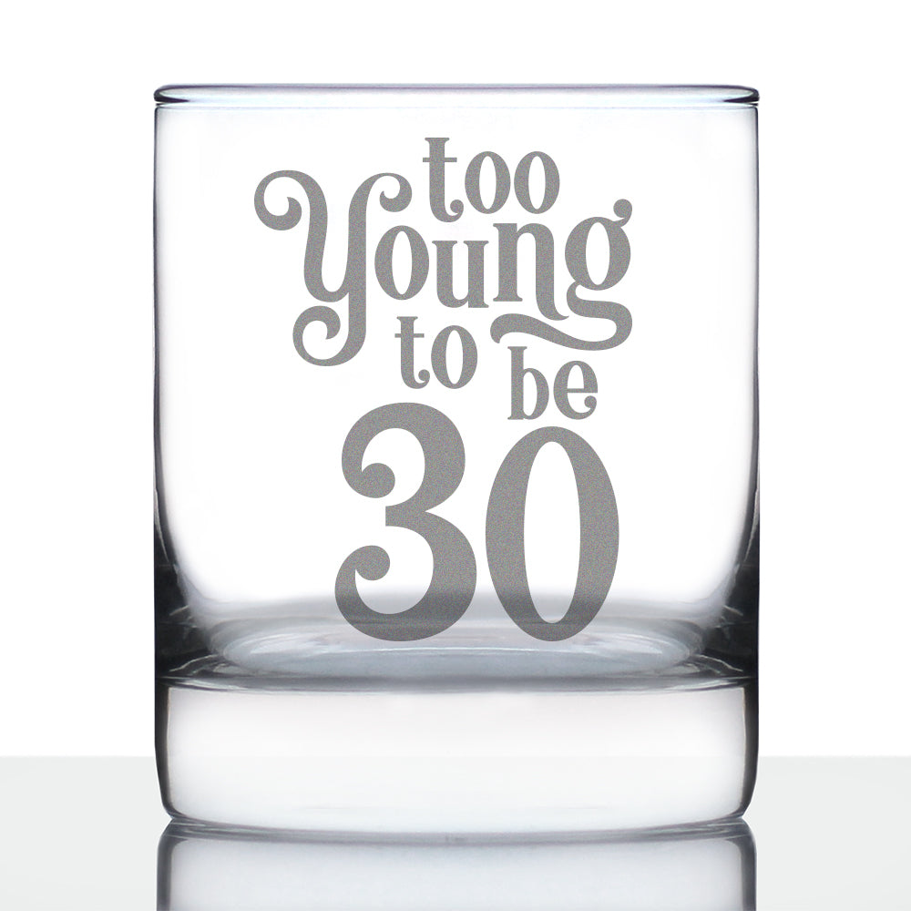 Too Young to be 30 - Funny 30th Birthday Whiskey Rocks Glass Gifts for Men & Women Turning 30 - Whisky Drinking Tumbler