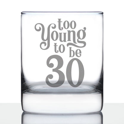 Too Young to be 30 - Funny 30th Birthday Whiskey Rocks Glass Gifts for Men & Women Turning 30 - Whisky Drinking Tumbler