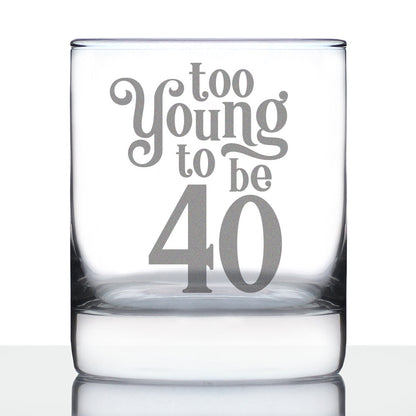Too Young to be 40 - Funny 40th Birthday Whiskey Rocks Glass Gifts for Men & Women Turning 40 - Fun Whisky Tumbler
