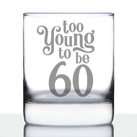 Too Young to be 60 - Funny 60th Birthday Whiskey Rocks Glass Gifts for Men & Women Turning 60 - Whisky Drinking Tumbler