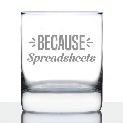 Because Spreadsheets 10 oz Rocks Glass or Old Fashioned Glass, Etched Sayings, Funny Gift for Coworkers, Boss, or Favorite Accountant