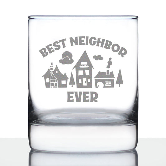 Best Neighbor Ever - 10 oz Rocks Glass or Old Fashioned Glass, Etched Sayings, Moving Gift