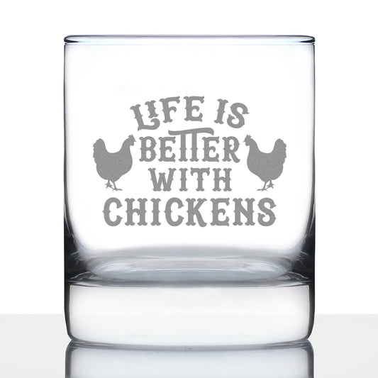 Life is Better with Chickens - Whiskey Rocks Glass - Chicken Gifts for Men & Women - Fun Whisky Drinking Tumbler Decor