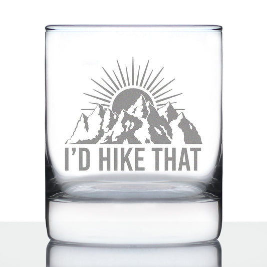 I'd Hike That - Whiskey Rocks Glass - Cool Hiking Themed Decor and Gifts for Mountain Lovers - 10.25 Oz Glasses