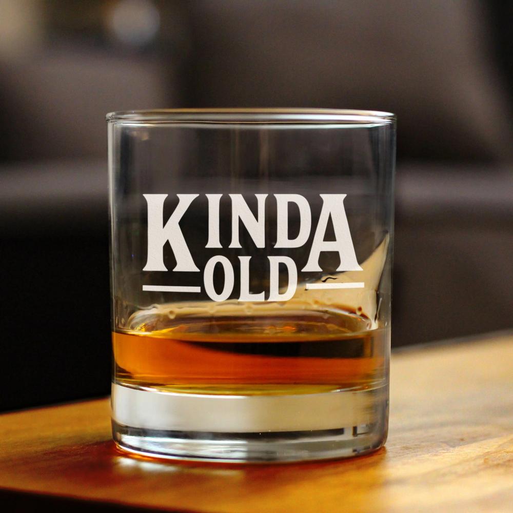Kinda Old - Whiskey Rocks Glass - Funny Birthday Gifts for Women and Men Over the Hill - Fun Whisky Drinking Tumbler