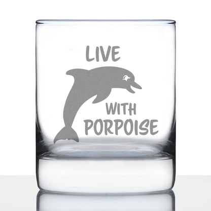 Live With Porpoise - 10 Ounce Rocks Glass