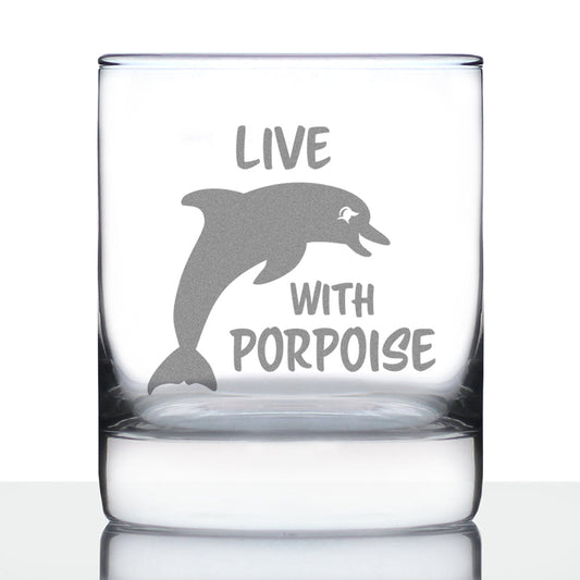 Live With Porpoise - 10 Ounce Rocks Glass