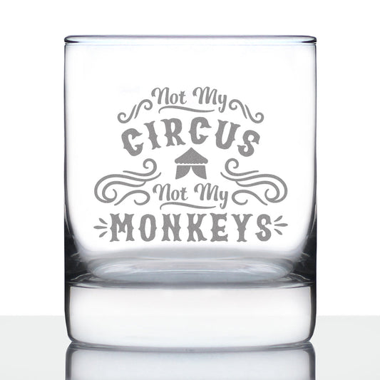 Not My Circus - 10 Ounce Rocks Glass