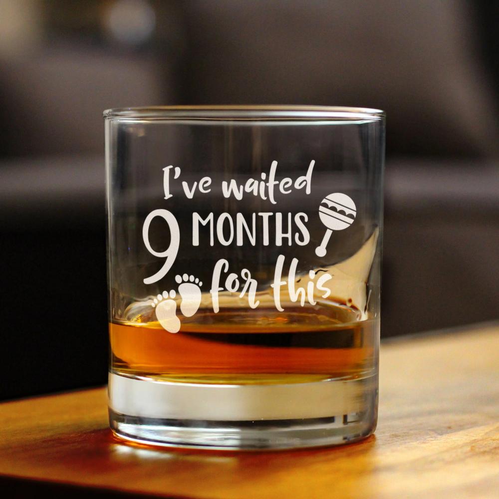 I've Waited 9 Months For This - 10 Ounce Rocks Glass