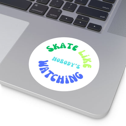 Round Blue/Green Skate Like Nobody's Watching Sticker