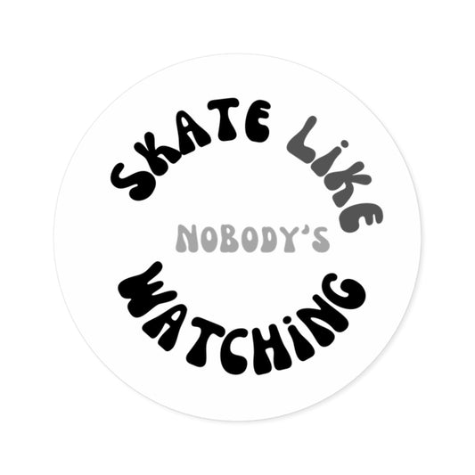 Round Monotone Skate Like Nobody's Watching Sticker