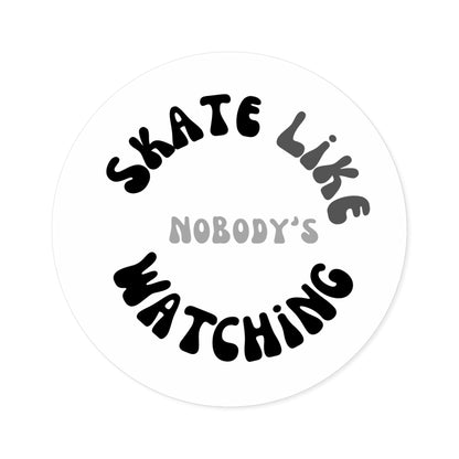 Round Monotone Skate Like Nobody's Watching Sticker