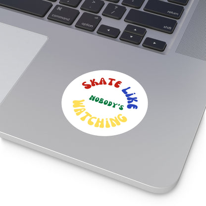 Round Primary Skate Like Nobody's Watching Sticker