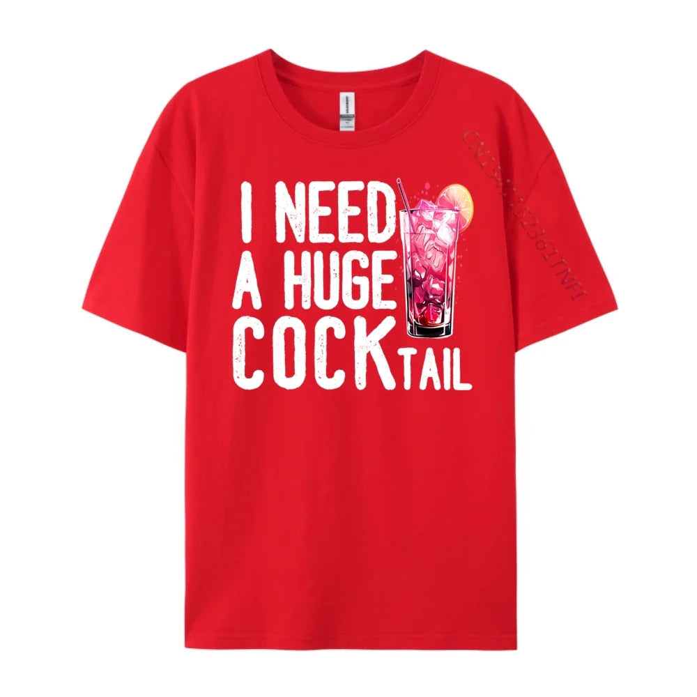 I Need a Huge COCKtail Funny Adult Humor