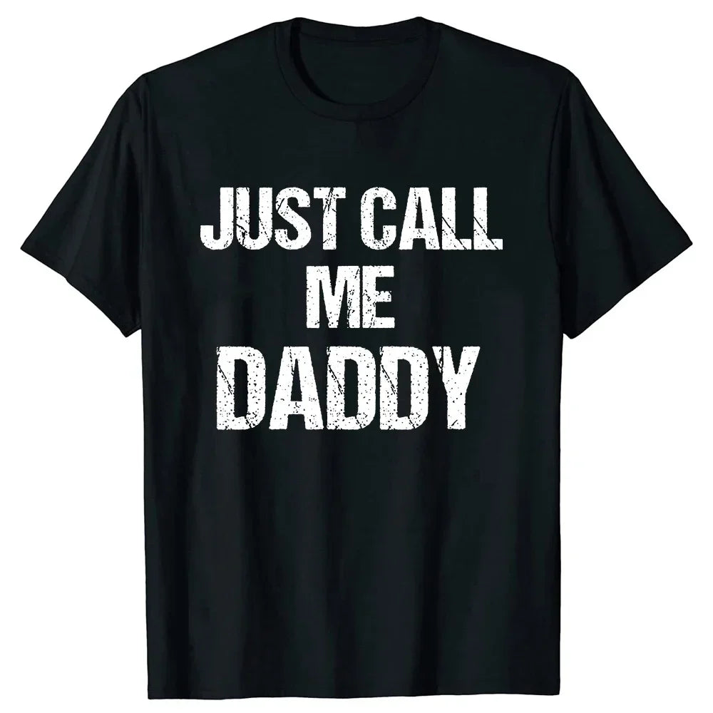 Mens T-Shirt Just Call Me Daddy