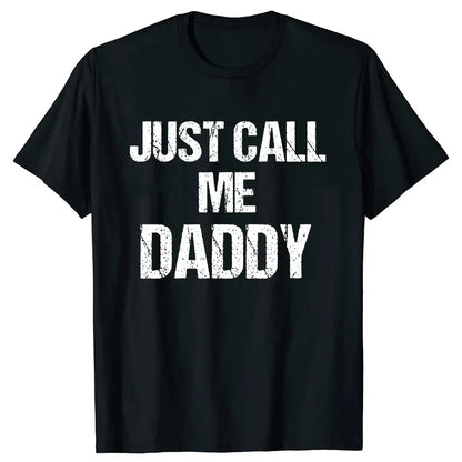 Mens T-Shirt Just Call Me Daddy