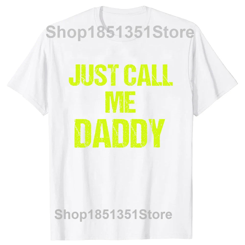 Mens T-Shirt Just Call Me Daddy