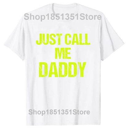 Mens T-Shirt Just Call Me Daddy