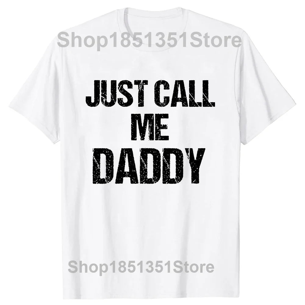 Mens T-Shirt Just Call Me Daddy