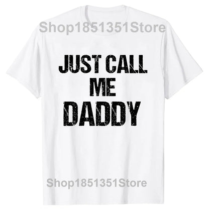 Mens T-Shirt Just Call Me Daddy
