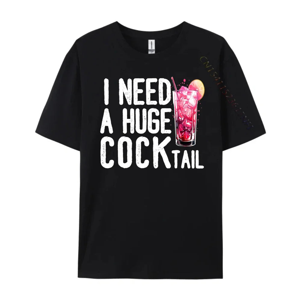 I Need a Huge COCKtail Funny Adult Humor