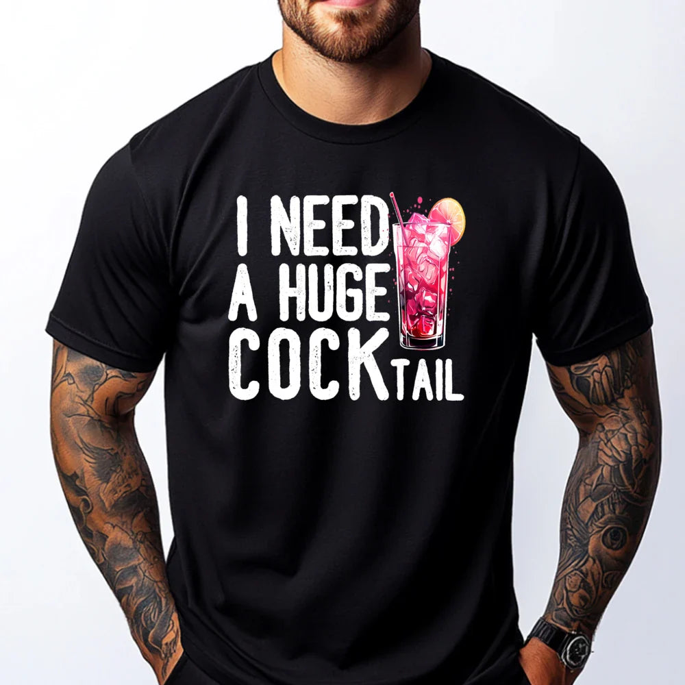I Need a Huge COCKtail Funny Adult Humor