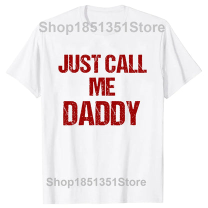 Mens T-Shirt Just Call Me Daddy