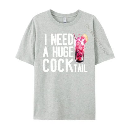 I Need a Huge COCKtail Funny Adult Humor