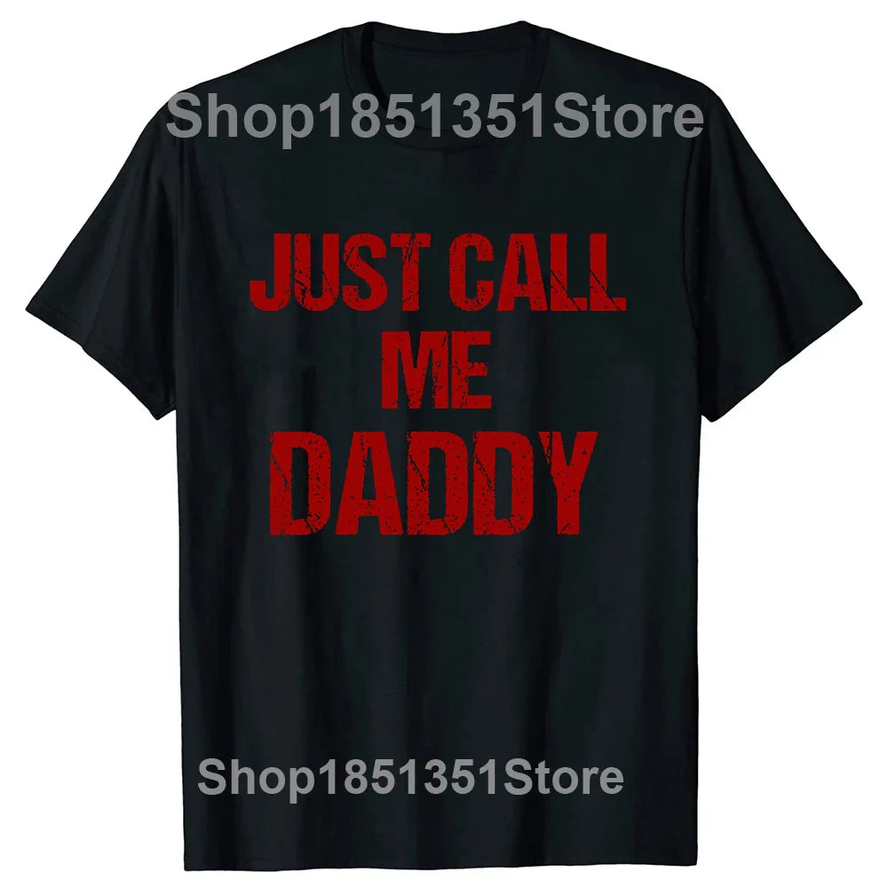 Mens T-Shirt Just Call Me Daddy