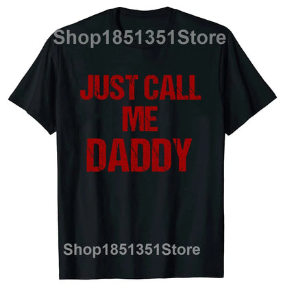 Mens T-Shirt Just Call Me Daddy