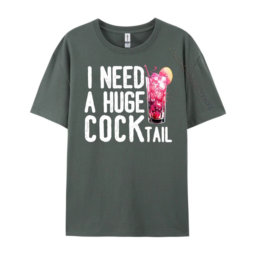 I Need a Huge COCKtail Funny Adult Humor