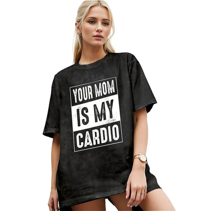 Your Mom Is My Cardio T-Shirt Funny