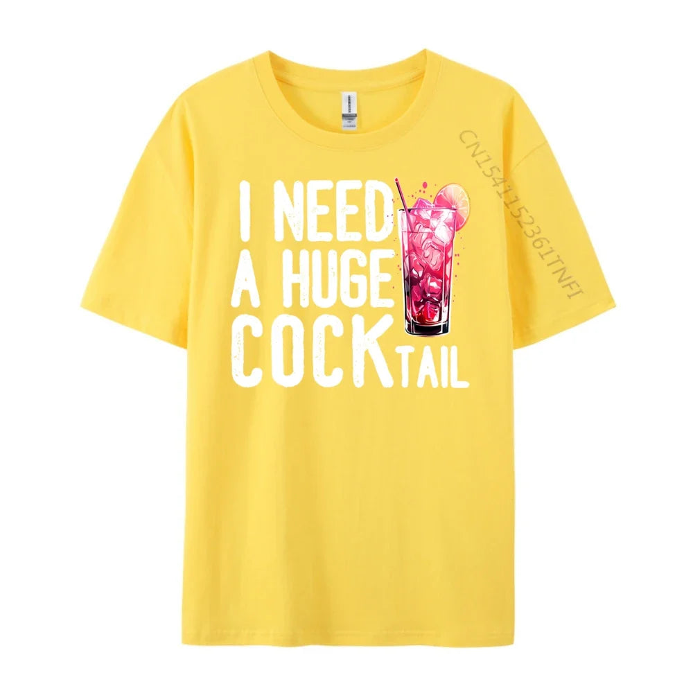 I Need a Huge COCKtail Funny Adult Humor