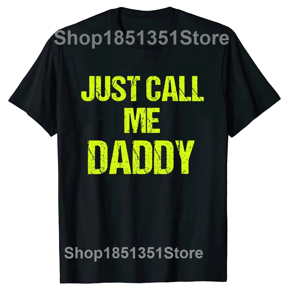 Mens T-Shirt Just Call Me Daddy