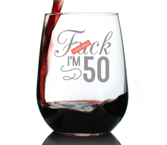Fuck I'm 50 - 17 Ounce Stemless Wine Glass