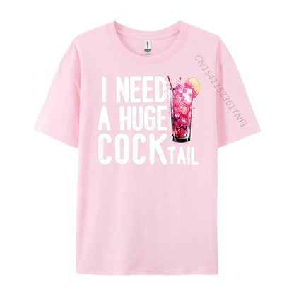 I Need a Huge COCKtail Funny Adult Humor