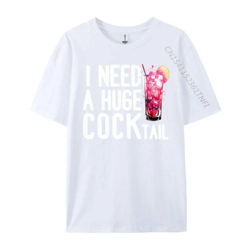 I Need a Huge COCKtail Funny Adult Humor