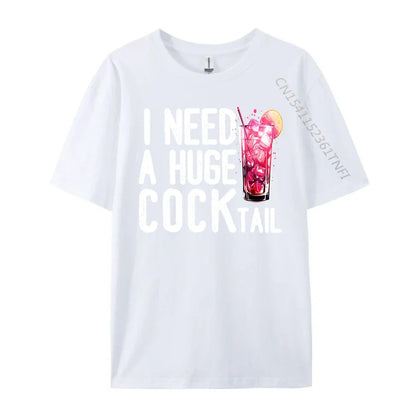 I Need a Huge COCKtail Funny Adult Humor