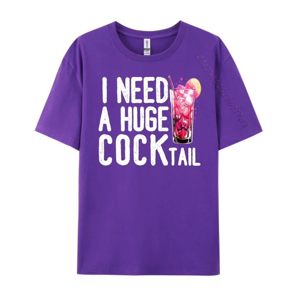 I Need a Huge COCKtail Funny Adult Humor