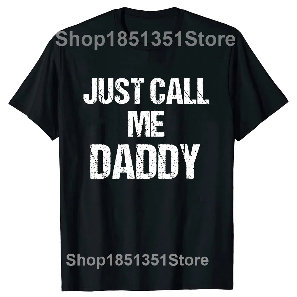 Mens T-Shirt Just Call Me Daddy