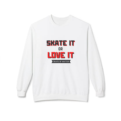 Skate It Or Love It Unisex Fleece Crewneck Sweatshirt