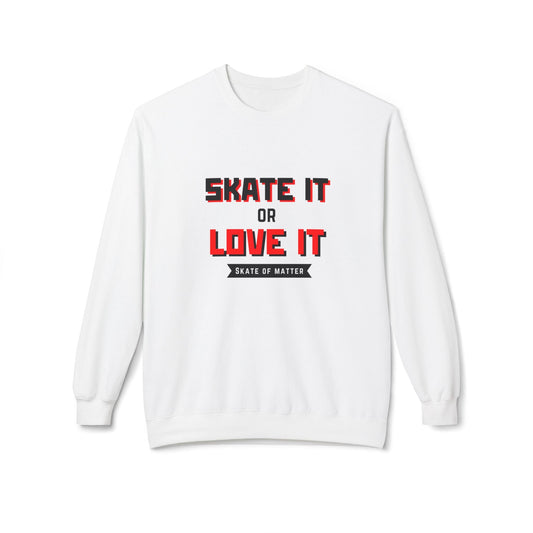Skate It Or Love It Unisex Fleece Crewneck Sweatshirt