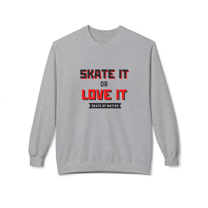Skate It Or Love It Unisex Fleece Crewneck Sweatshirt
