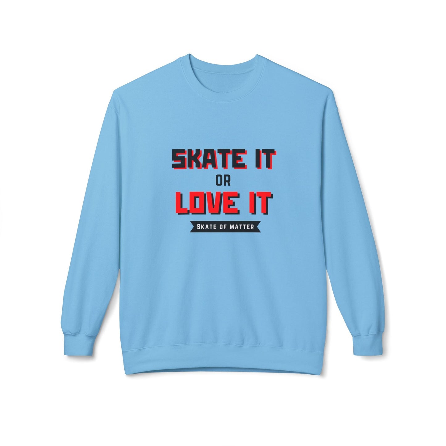 Skate It Or Love It Unisex Fleece Crewneck Sweatshirt